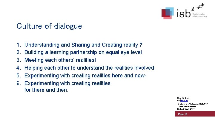 Culture of dialogue 1. 2. 3. 4. 5. 6. Understanding and Sharing and Creating