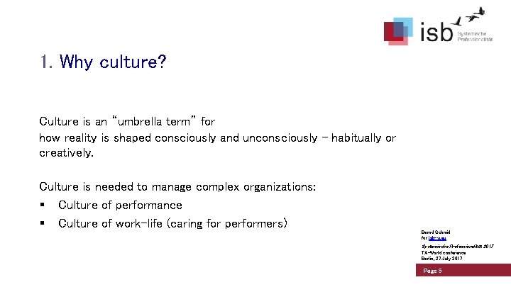 1. Why culture? Culture is an “umbrella term” for how reality is shaped consciously