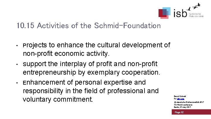 10. 15 Activities of the Schmid-Foundation • Projects • • to enhance the cultural