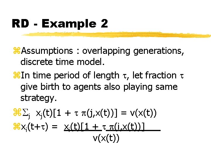 RD - Example 2 z. Assumptions : overlapping generations, discrete time model. z. In