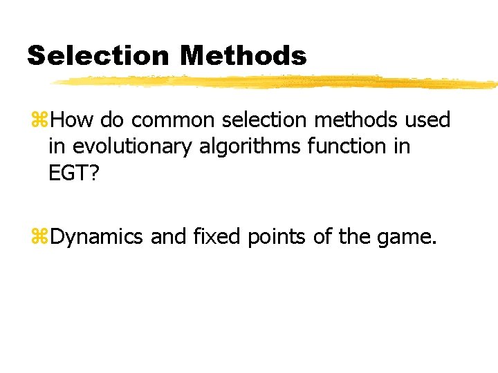 Selection Methods z. How do common selection methods used in evolutionary algorithms function in
