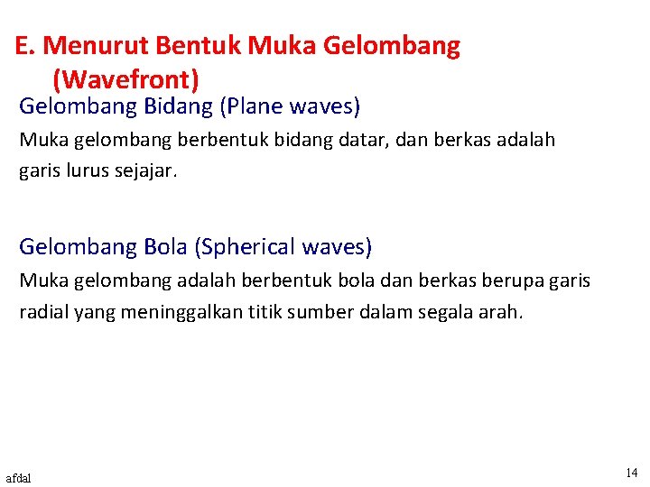 E. Menurut Bentuk Muka Gelombang (Wavefront) Gelombang Bidang (Plane waves) Muka gelombang berbentuk bidang