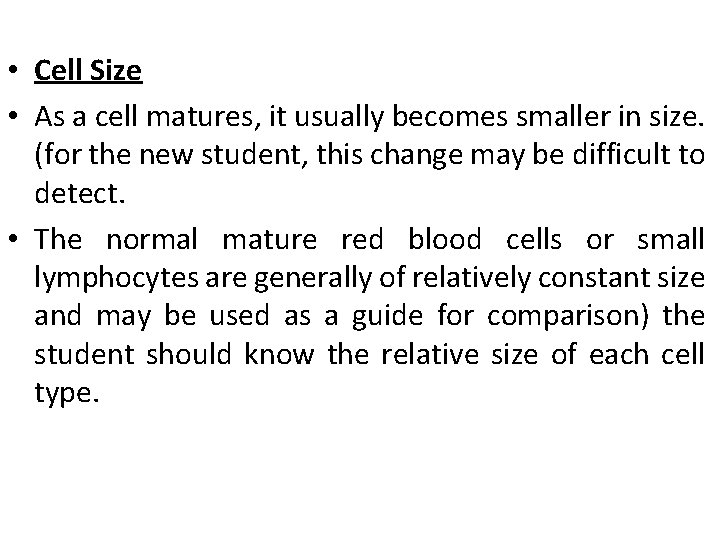  • Cell Size • As a cell matures, it usually becomes smaller in