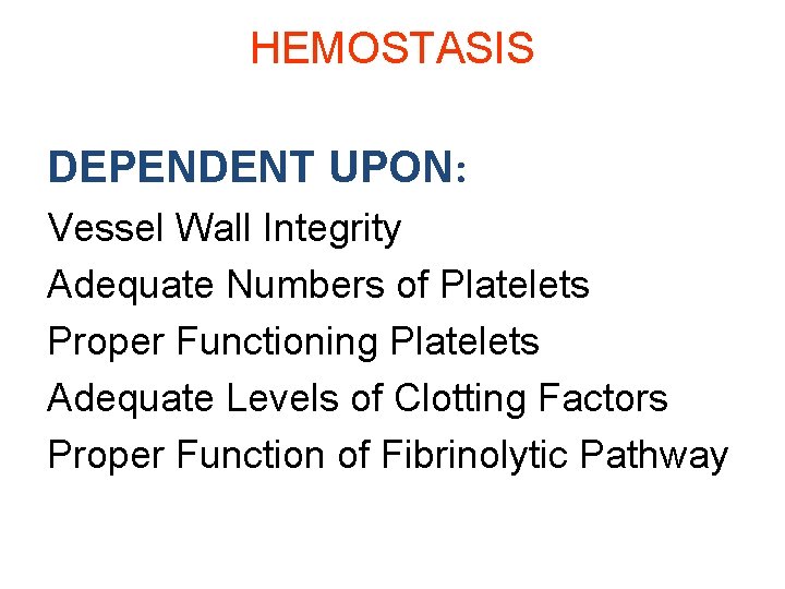 HEMOSTASIS DEPENDENT UPON: Vessel Wall Integrity Adequate Numbers of Platelets Proper Functioning Platelets Adequate