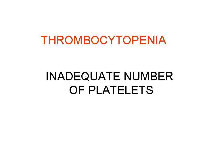 THROMBOCYTOPENIA INADEQUATE NUMBER OF PLATELETS 