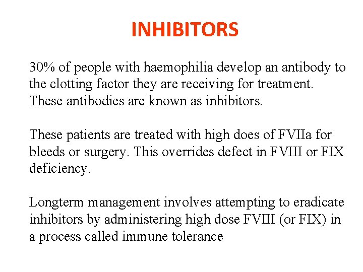 INHIBITORS 30% of people with haemophilia develop an antibody to the clotting factor they