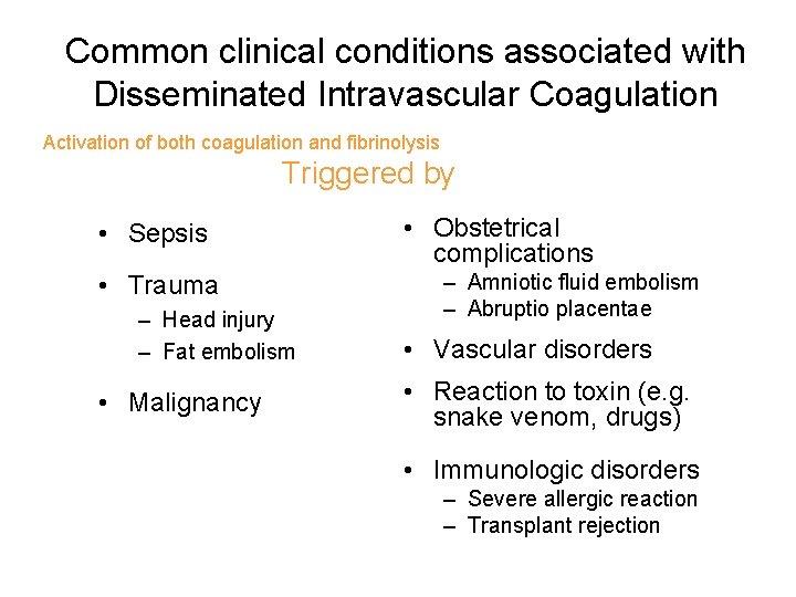 Common clinical conditions associated with Disseminated Intravascular Coagulation Activation of both coagulation and fibrinolysis