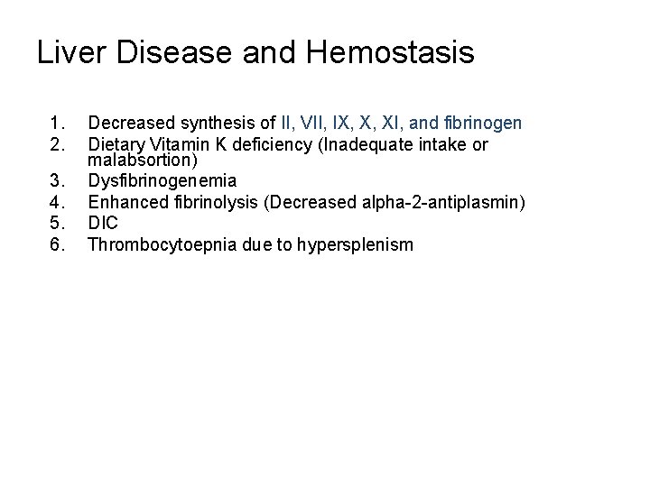 Liver Disease and Hemostasis 1. 2. 3. 4. 5. 6. Decreased synthesis of II,