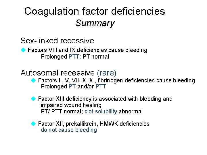 Coagulation factor deficiencies Summary Sex-linked recessive Factors VIII and IX deficiencies cause bleeding Prolonged