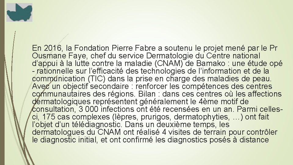 En 2016, la Fondation Pierre Fabre a soutenu le projet mené par le Pr