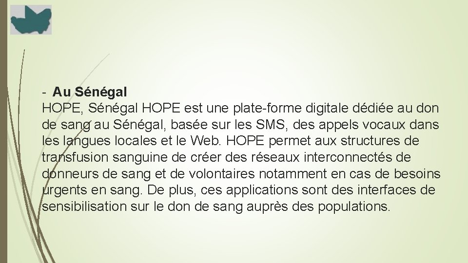 - Au Sénégal HOPE, Sénégal HOPE est une plate-forme digitale dédiée au don de