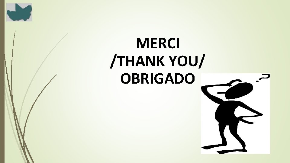 MERCI /THANK YOU/ OBRIGADO 