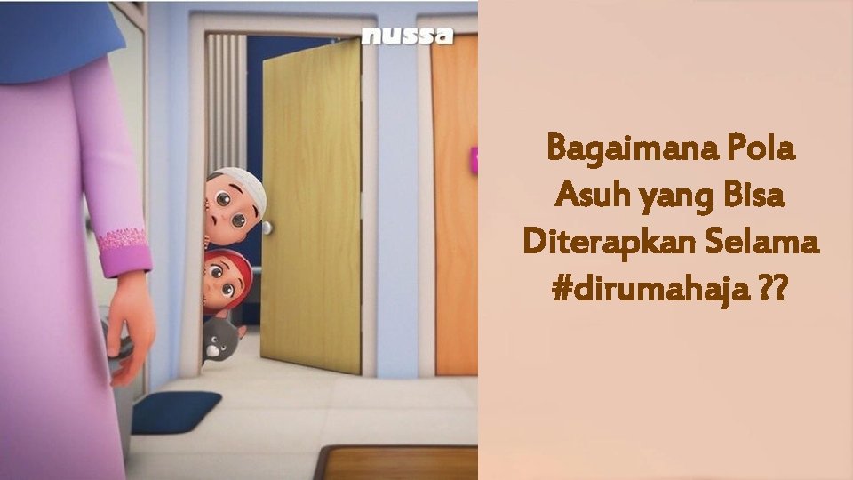 Bagaimana Pola Asuh yang Bisa Diterapkan Selama #dirumahaja ? ? 