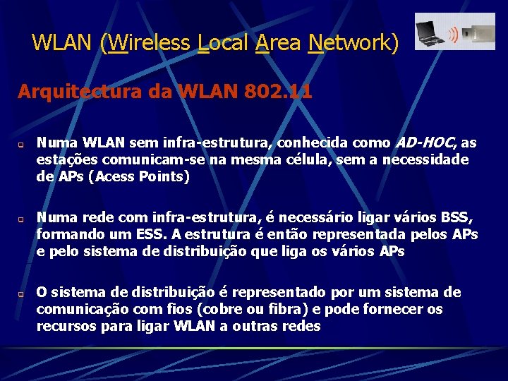 WLAN (Wireless Local Area Network) Arquitectura da WLAN 802. 11 q q q Numa
