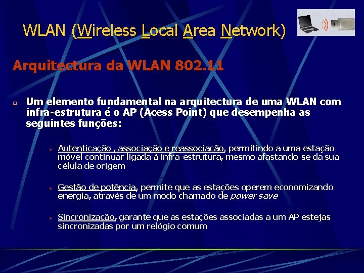 WLAN (Wireless Local Area Network) Arquitectura da WLAN 802. 11 q Um elemento fundamental