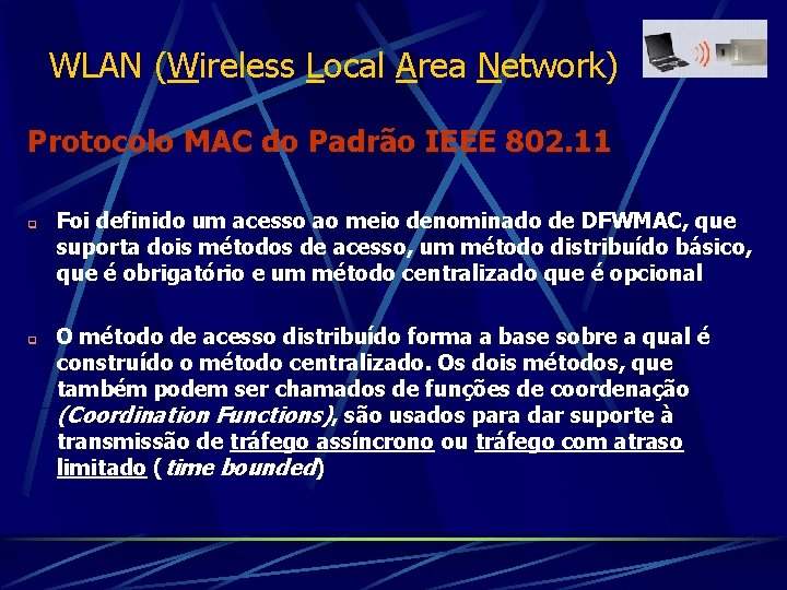 WLAN (Wireless Local Area Network) Protocolo MAC do Padrão IEEE 802. 11 q q