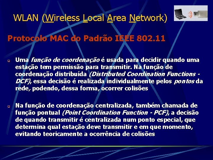 WLAN (Wireless Local Area Network) Protocolo MAC do Padrão IEEE 802. 11 q q