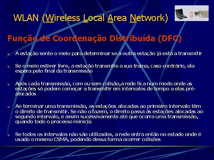 WLAN (Wireless Local Area Network) Função de Coordenação Distribuída (DFC) q q q A