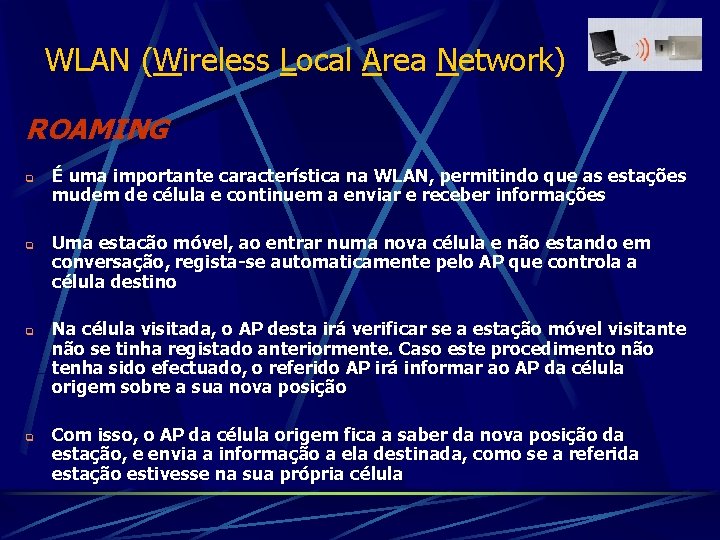 WLAN (Wireless Local Area Network) ROAMING q q É uma importante característica na WLAN,