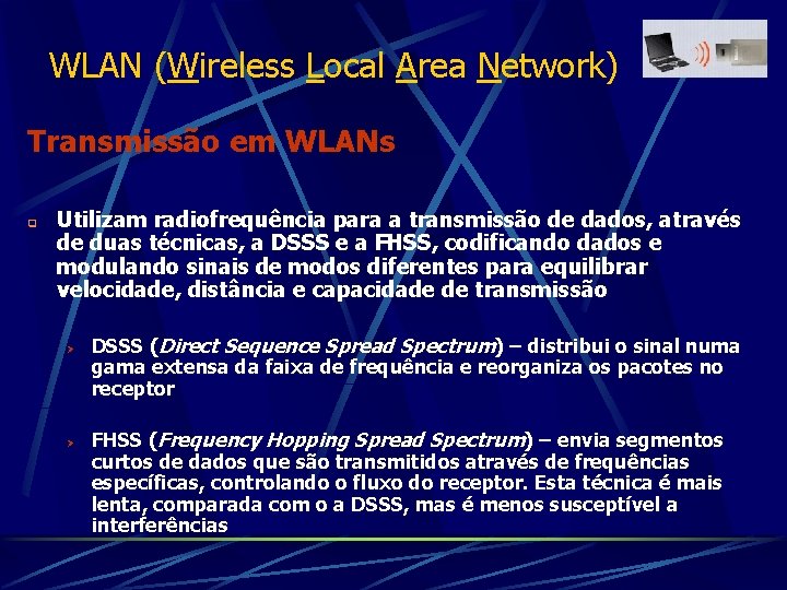 WLAN (Wireless Local Area Network) Transmissão em WLANs q Utilizam radiofrequência para a transmissão