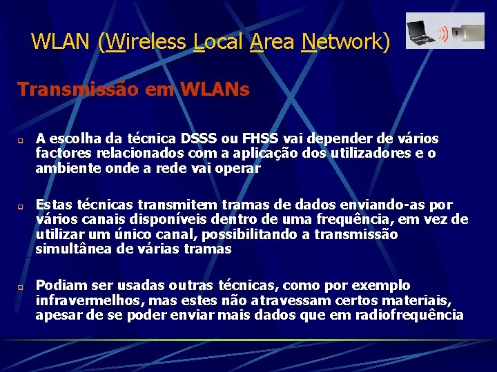 WLAN (Wireless Local Area Network) Transmissão em WLANs q q q A escolha da