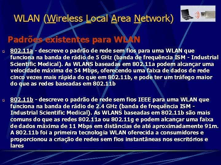 WLAN (Wireless Local Area Network) Padrões existentes para WLAN q q 802. 11 a