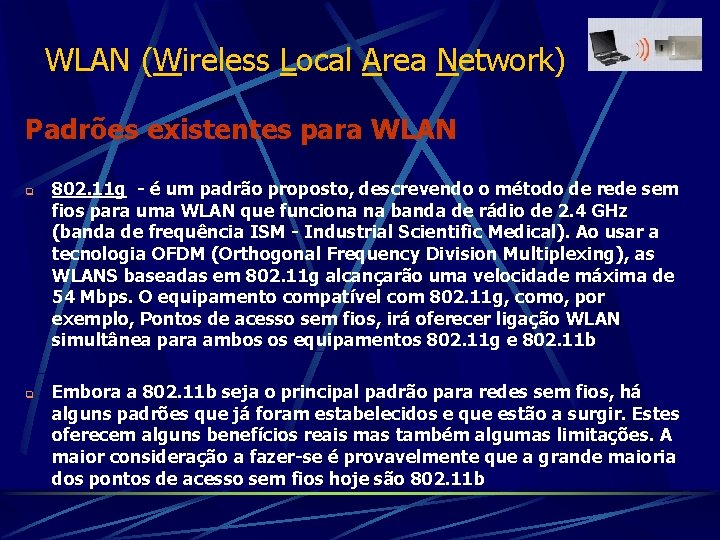 WLAN (Wireless Local Area Network) Padrões existentes para WLAN q q 802. 11 g