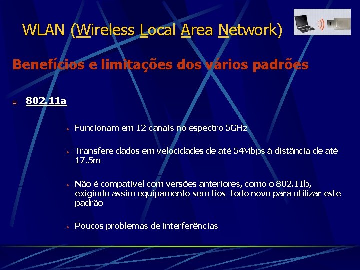 WLAN (Wireless Local Area Network) Benefícios e limitações dos vários padrões q 802. 11