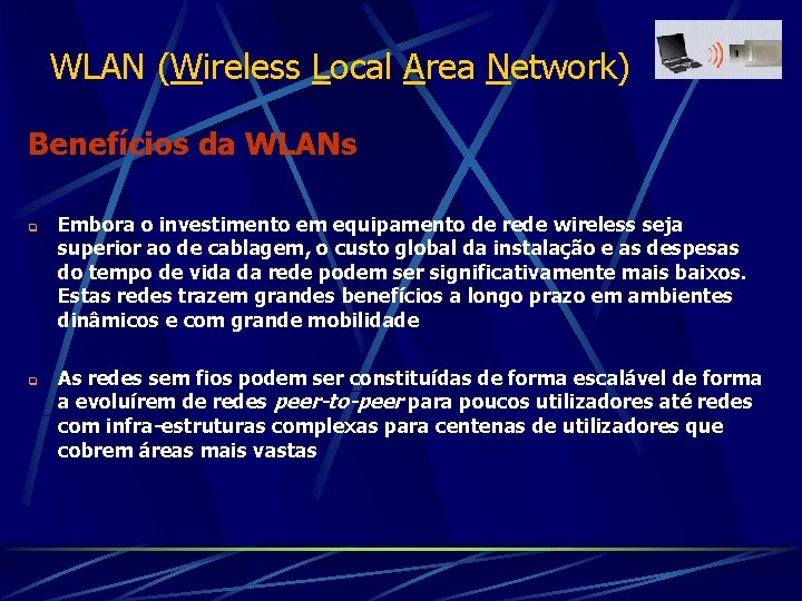 WLAN (Wireless Local Area Network) Benefícios da WLANs q q Embora o investimento em