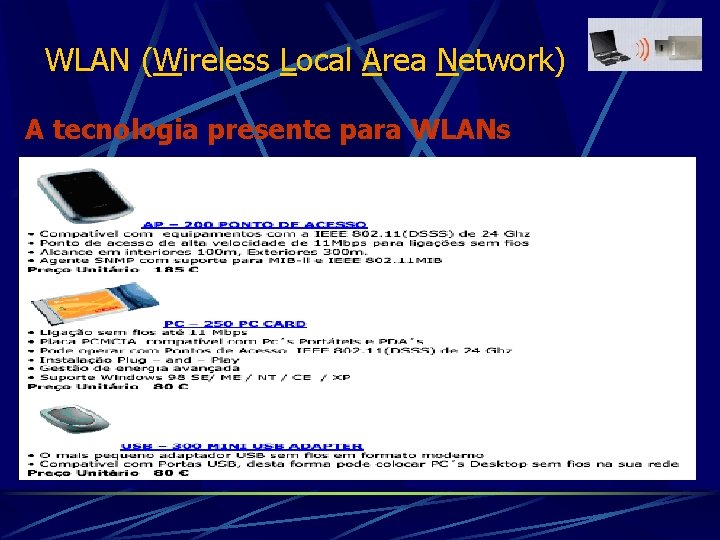 WLAN (Wireless Local Area Network) A tecnologia presente para WLANs 