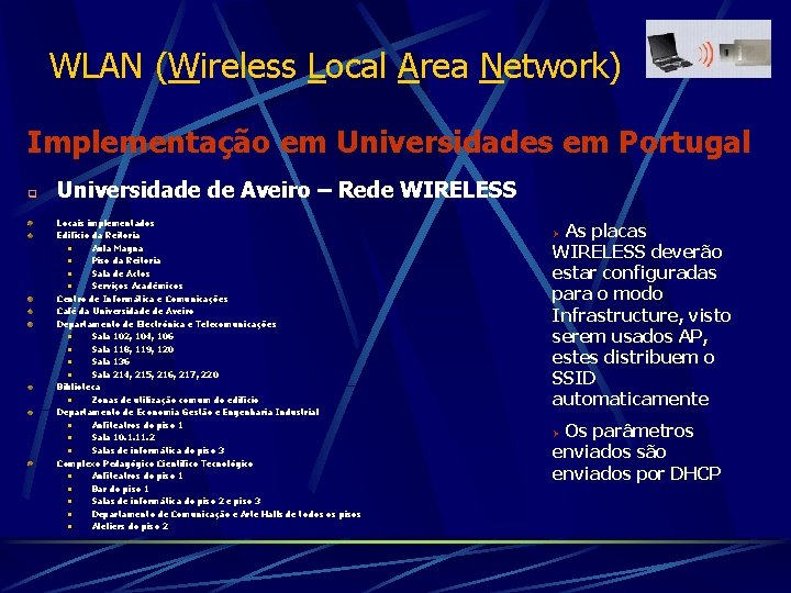 WLAN (Wireless Local Area Network) Implementação em Universidades em Portugal q Universidade de Aveiro