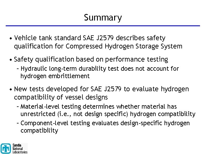 Summary • Vehicle tank standard SAE J 2579 describes safety qualification for Compressed Hydrogen