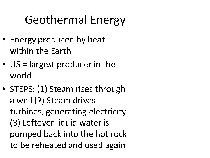 Geothermal Energy • Energy produced by heat within the Earth • US = largest