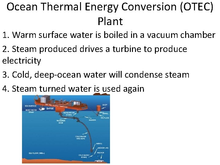 Ocean Thermal Energy Conversion (OTEC) Plant 1. Warm surface water is boiled in a