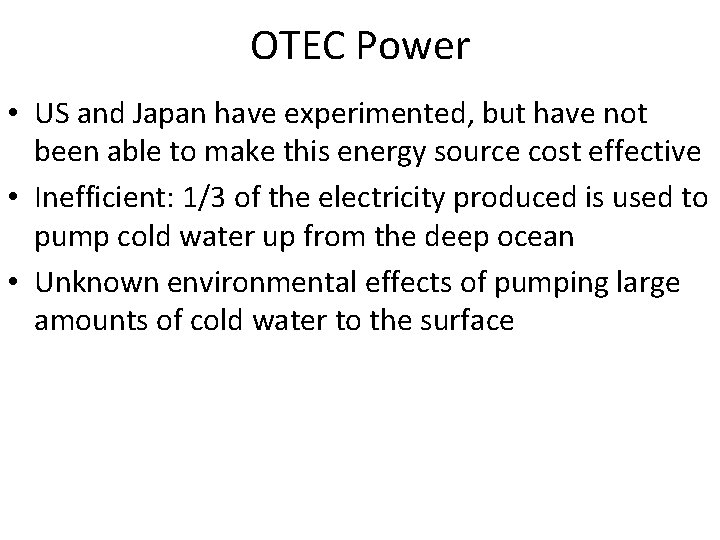 OTEC Power • US and Japan have experimented, but have not been able to