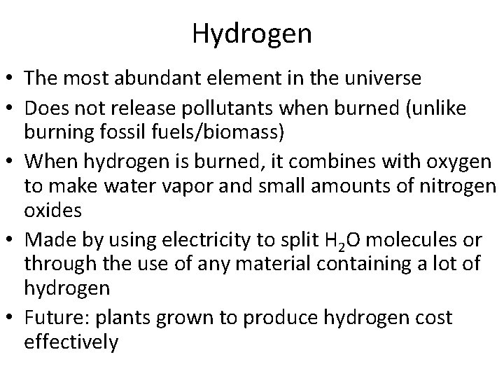 Hydrogen • The most abundant element in the universe • Does not release pollutants