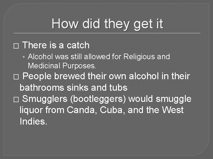 How did they get it � There is a catch • Alcohol was still