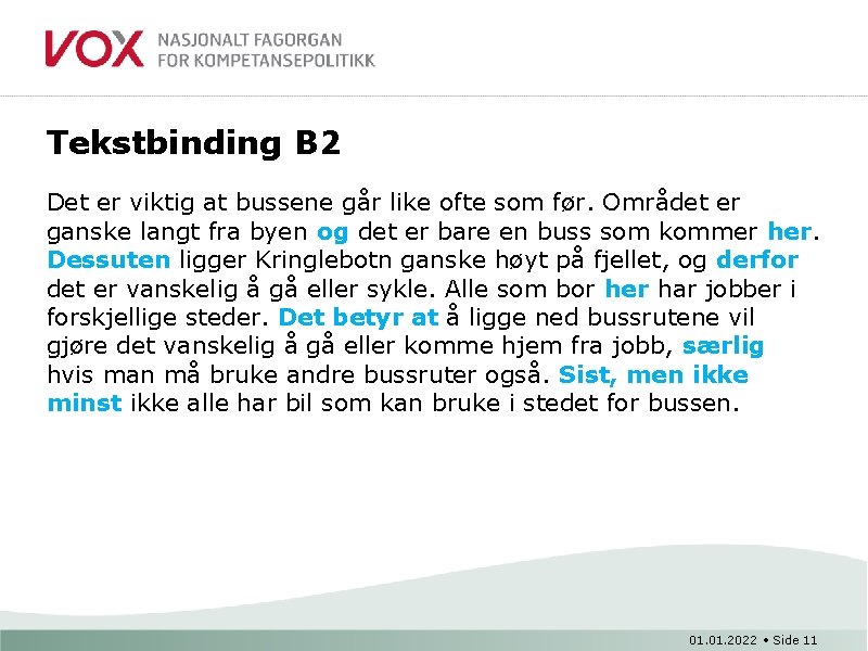 Tekstbinding B 2 Det er viktig at bussene går like ofte som før. Området