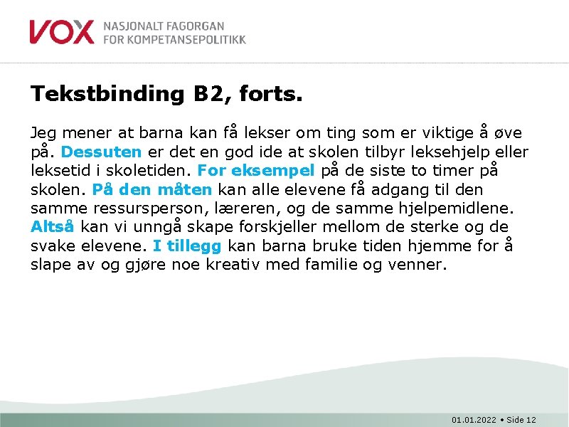 Tekstbinding B 2, forts. Jeg mener at barna kan få lekser om ting som