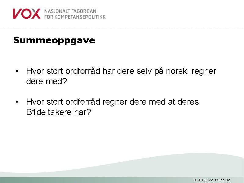 Summeoppgave • Hvor stort ordforråd har dere selv på norsk, regner dere med? •