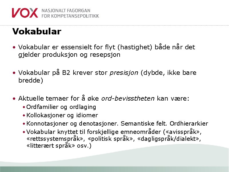 Vokabular • Vokabular er essensielt for flyt (hastighet) både når det gjelder produksjon og