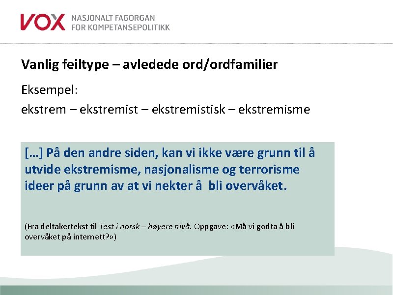 Vanlig feiltype – avledede ord/ordfamilier Eksempel: ekstrem – ekstremistisk – ekstremisme […] På den