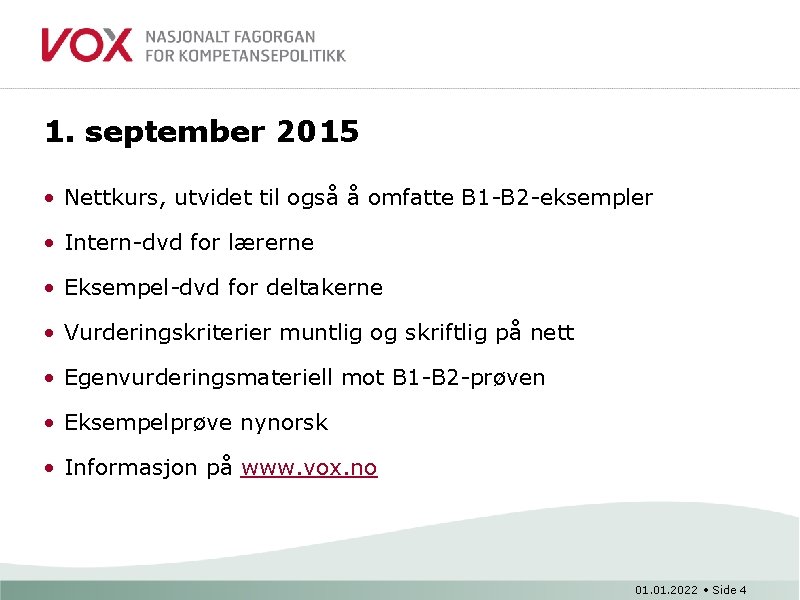 1. september 2015 • Nettkurs, utvidet til også å omfatte B 1 -B 2