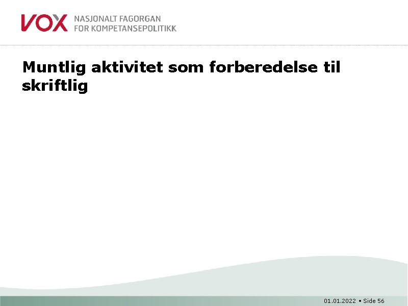 Muntlig aktivitet som forberedelse til skriftlig 01. 2022 • Side 56 