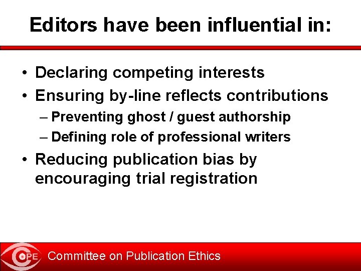 Editors have been influential in: • Declaring competing interests • Ensuring by-line reflects contributions