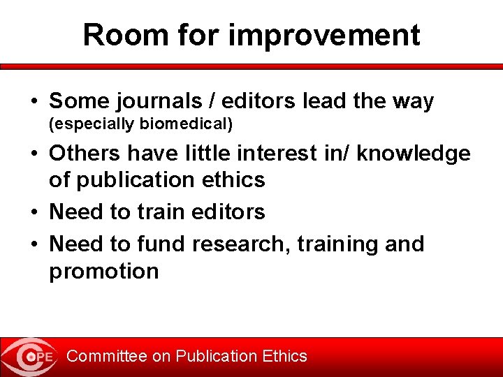 Room for improvement • Some journals / editors lead the way (especially biomedical) •