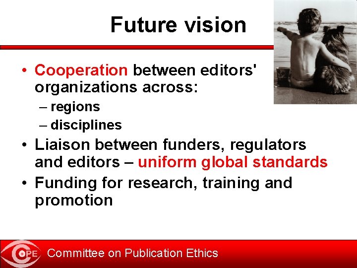 Future vision • Cooperation between editors' organizations across: – regions – disciplines • Liaison