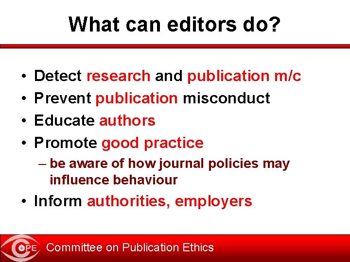 What can editors do? • • Detect research and publication m/c Prevent publication misconduct