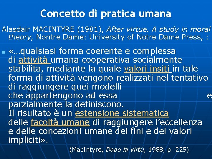 Concetto di pratica umana Alasdair MACINTYRE (1981), After virtue. A study in moral theory,