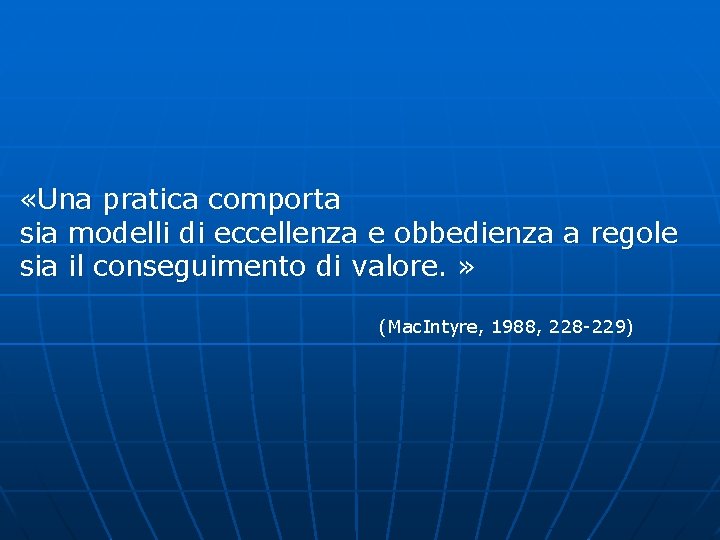  «Una pratica comporta sia modelli di eccellenza e obbedienza a regole sia il